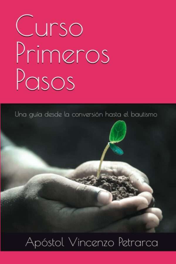Curso Primeros Pasos: Una guía desde la conversión hasta el bautismo